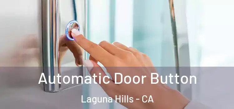 Automatic Door Button Laguna Hills - CA