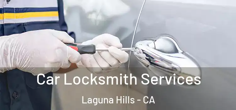Car Locksmith Services Laguna Hills - CA