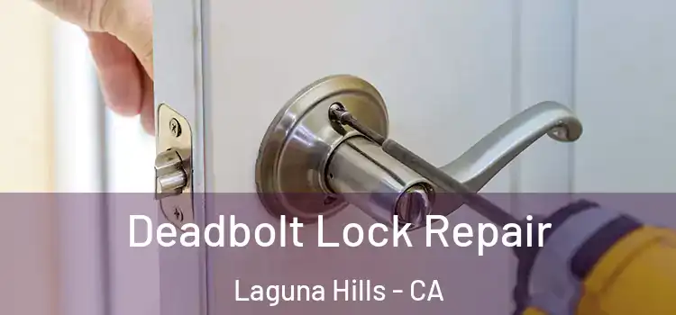 Deadbolt Lock Repair Laguna Hills - CA
