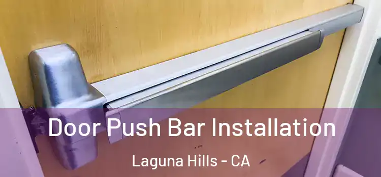 Door Push Bar Installation Laguna Hills - CA