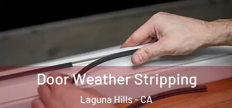 Door Weather Stripping Laguna Hills - CA