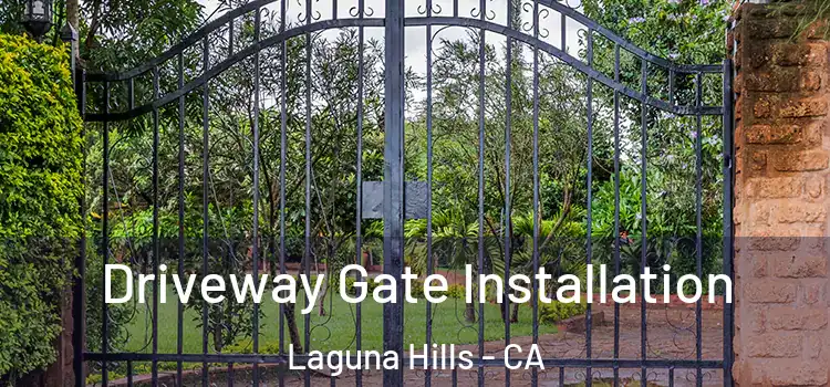 Driveway Gate Installation Laguna Hills - CA