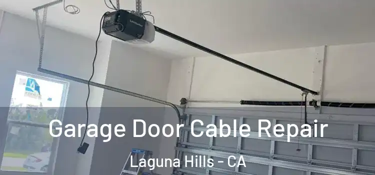  Garage Door Cable Repair Laguna Hills - CA