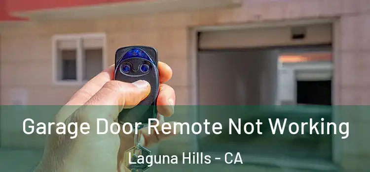  Garage Door Remote Not Working Laguna Hills - CA