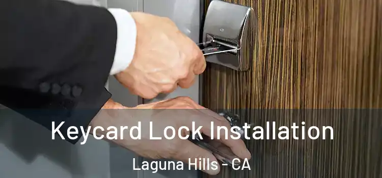 Keycard Lock Installation Laguna Hills - CA