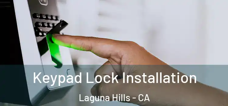 Keypad Lock Installation Laguna Hills - CA