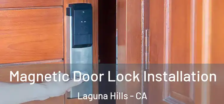  Magnetic Door Lock Installation Laguna Hills - CA