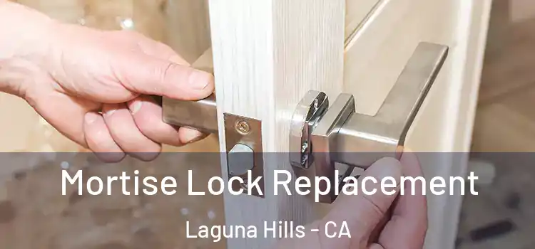Mortise Lock Replacement Laguna Hills - CA
