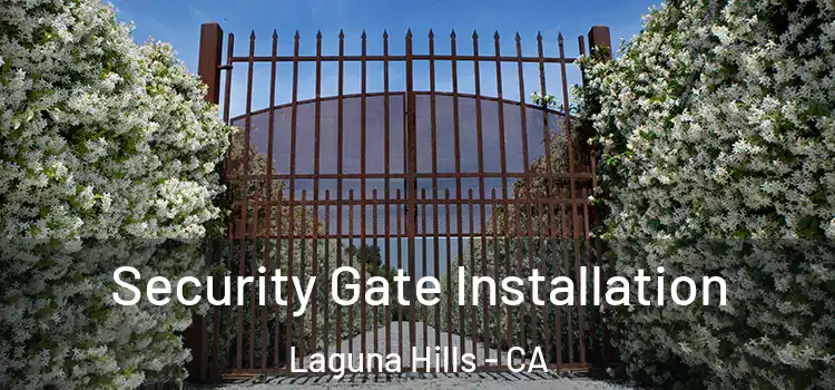 Security Gate Installation Laguna Hills - CA