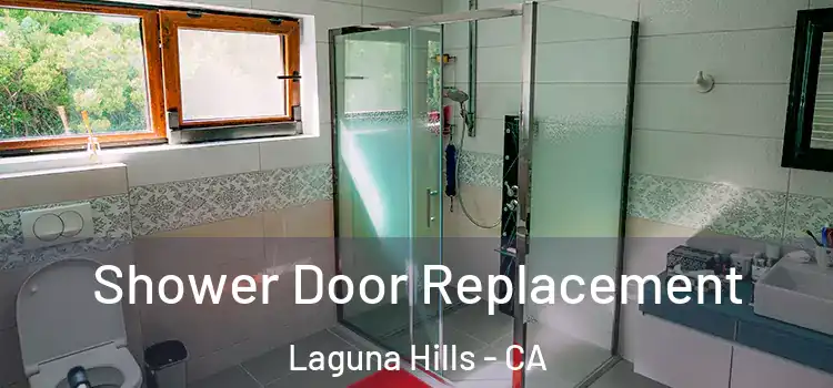 Shower Door Replacement Laguna Hills - CA