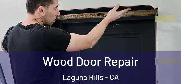 Wood Door Repair Laguna Hills - CA